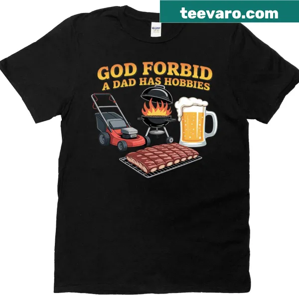 Funny text design 'God Forbid A Dad Has Hobbies' on a t-shirt