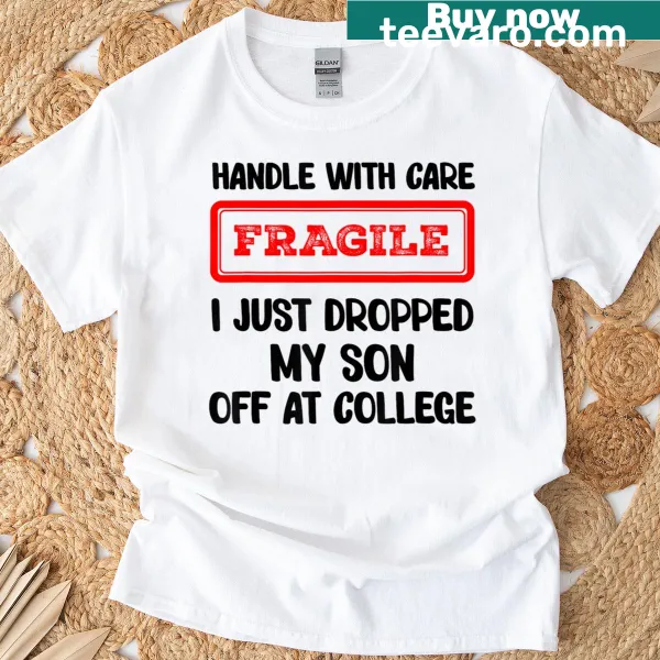 Typography T-shirt with the phrase 'Handle With Care' about college daughters