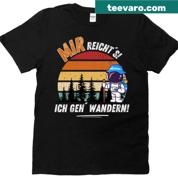 Illustrated astronaut hiking with the phrase 'I've Had Enough I'm Going Hiking' on t-shirt