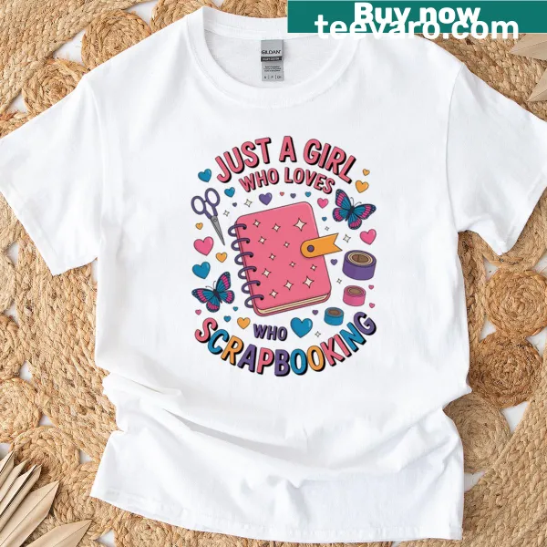 Scrapbooking-themed t-shirt with the phrase Just A Girl Who Loves Scrapbooking