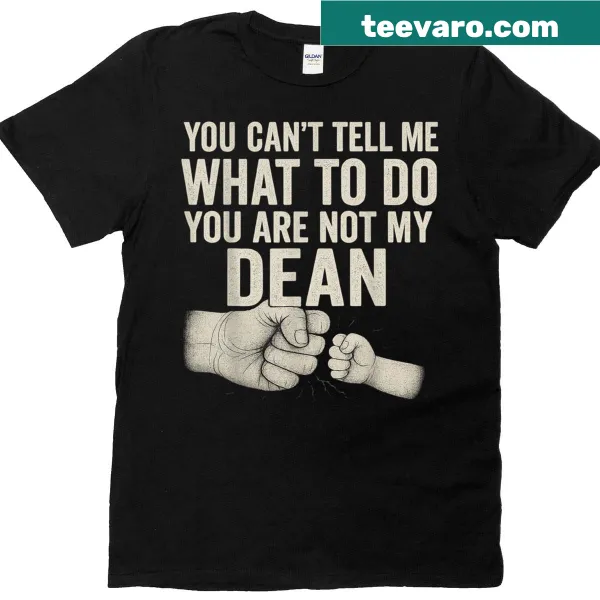 Humorous typography shirt with the phrase about dean authority