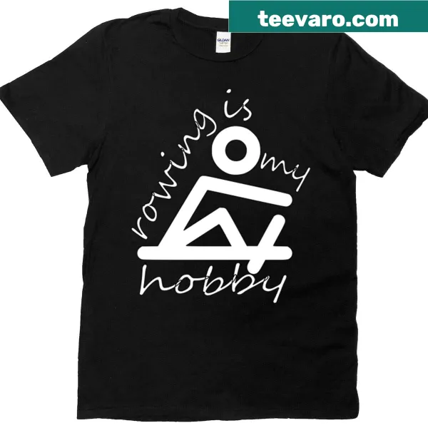 T-shirt with bold text stating Rowing Is My Hobby, perfect for rowing enthusiasts.