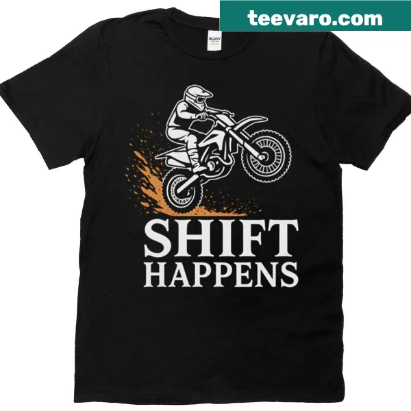 Humorous dirt biking shirt with 'Shift Happens' slogan