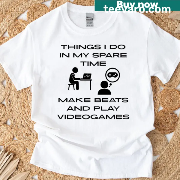 T-shirt with humorous text about making beats and gaming
