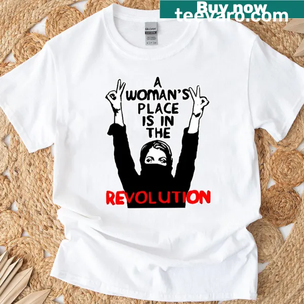 Empowerment t-shirt featuring the phrase 'A Woman's Place Is In The Revolution'
