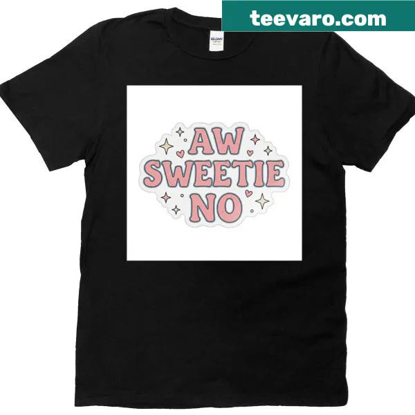 Playful t-shirt with 'Aw Sweetie No' text