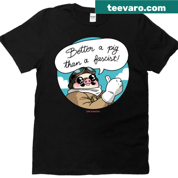 Edgy typography t-shirt with the phrase Better A Pig Than A Fascist