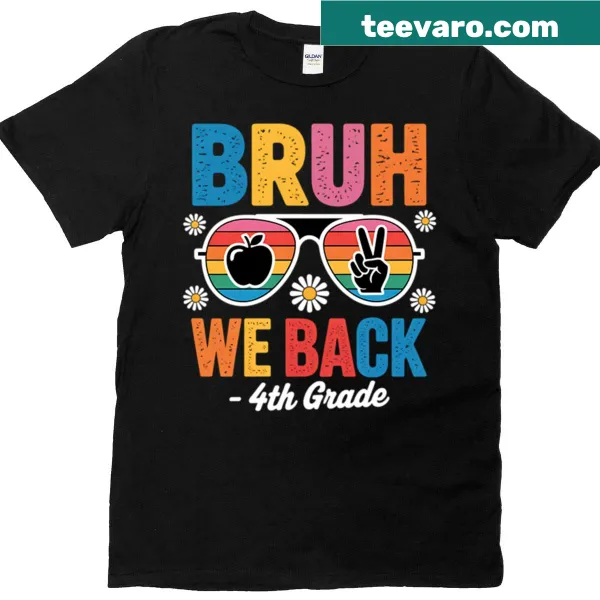Funny t-shirt with the phrase Bruh We Back 4th Grade and rainbow sunglasses