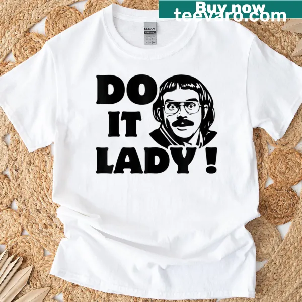 Funny Do It Lady Chit Humor T-shirt with humorous text design