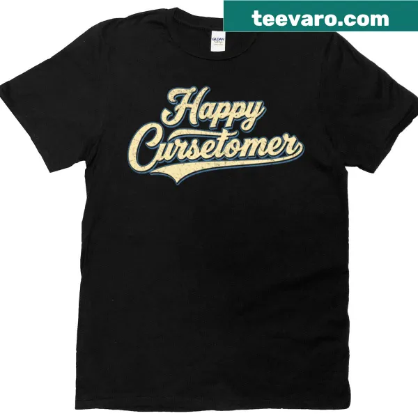 Playful t-shirt saying 'Happy Cursetomer' in bold text