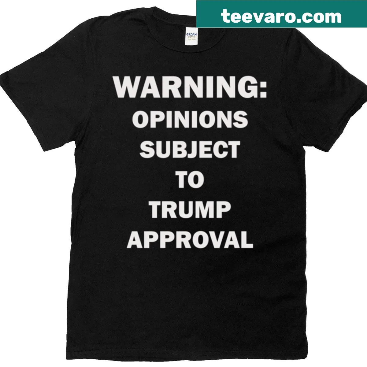 T-shirt stating 'Opinions Subject To Trump Approval' in bold text — on a men's t-shirt