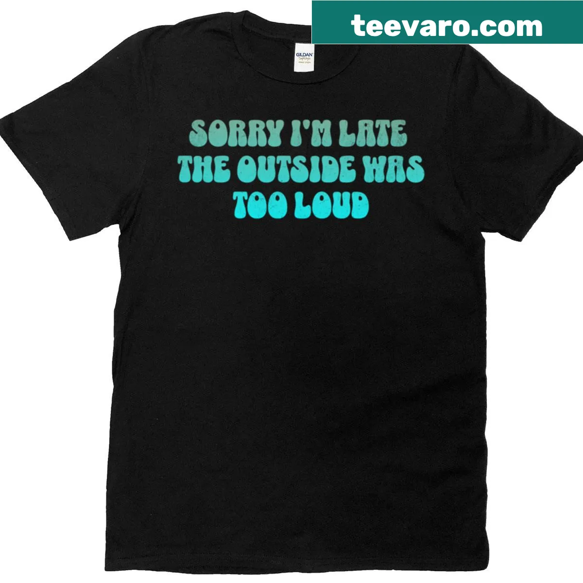 Retro text design T-shirt saying 'Sorry I'm Late, The Outside Was Too Loud' — on a men's t-shirt