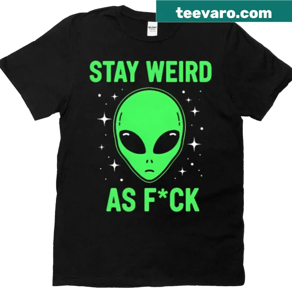 Oversized t-shirt with bold typography saying 'Stay Weird As Fck'