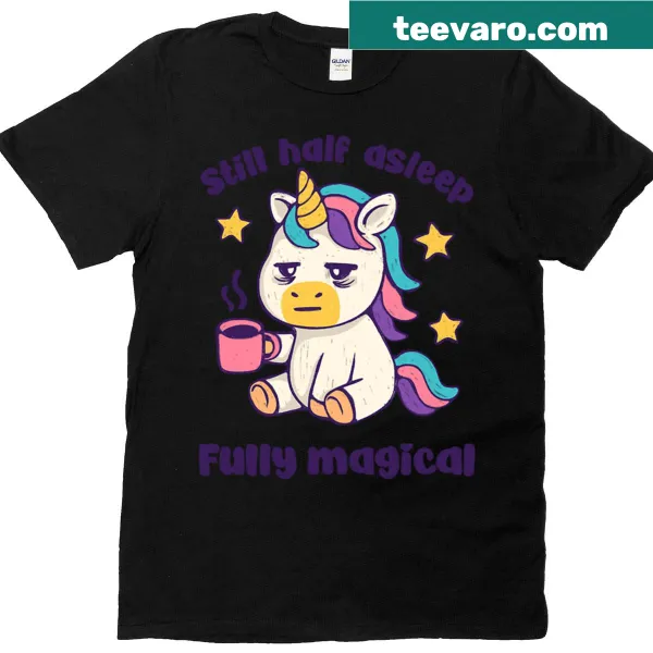 Whimsical 'Still Half Asleep Fully Magical' t-shirt for relaxed mornings.