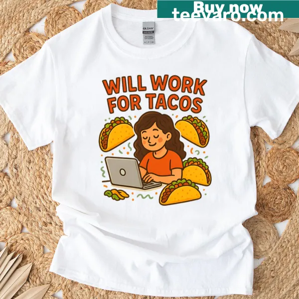 Cute taco-themed illustration saying 'Will work for tacos'