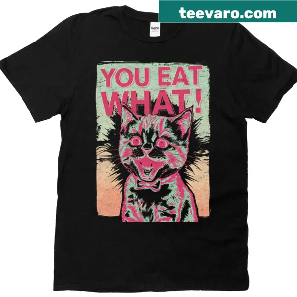 Funny T-shirt featuring a cat graphic and the phrase 'You Eat What?'