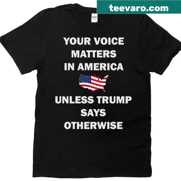 T-shirt with the phrase 'Your Voice Matters In America' in bold typography