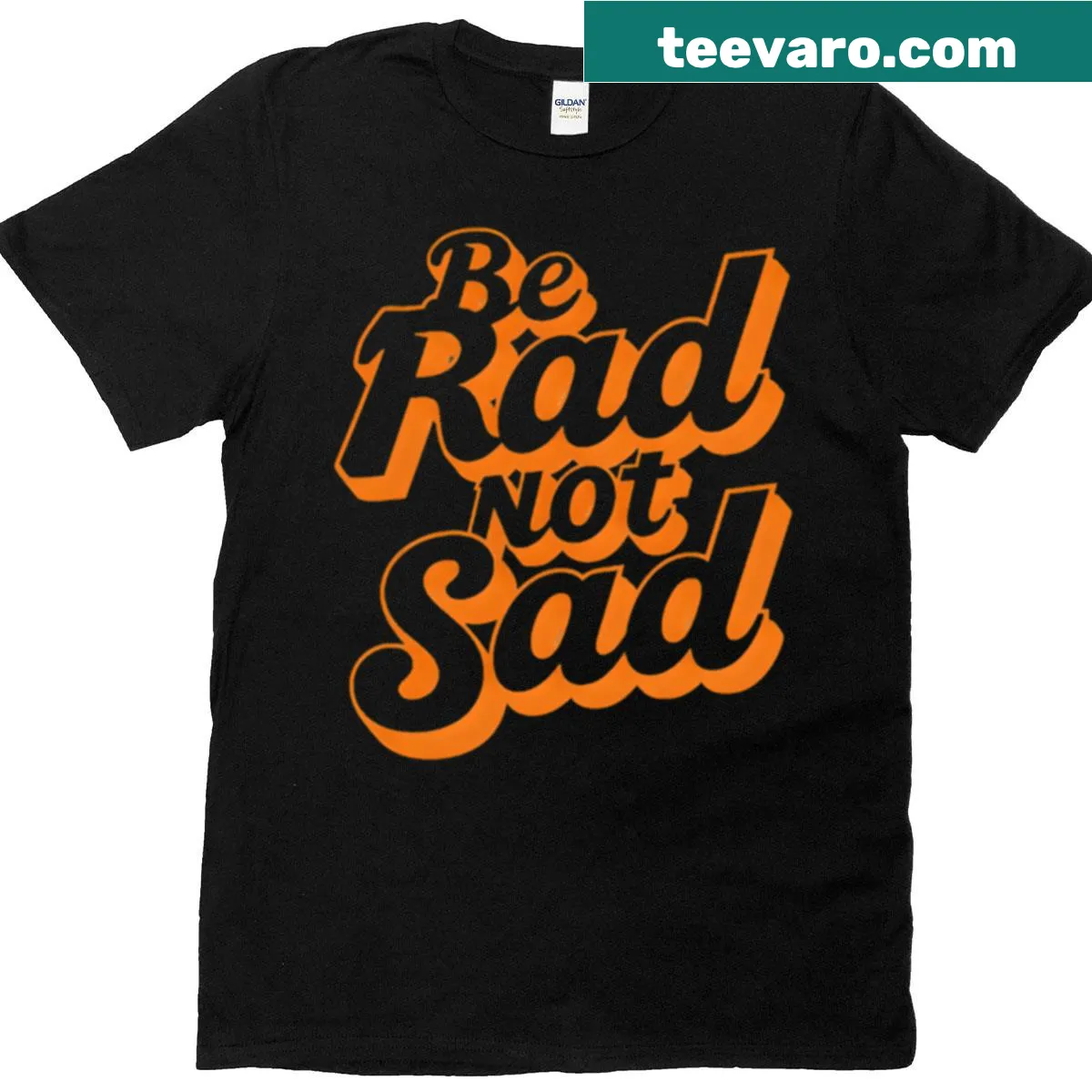 Inspirational typography T-shirt with 'Be Rad Not Sad' message — on a men's t-shirt