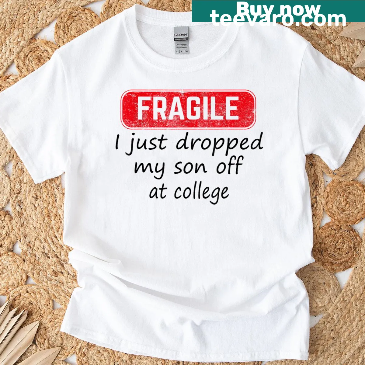 Funny T-shirt with text saying 'Fragile I Just Dropped My Son Off At College' — on a men's t-shirt