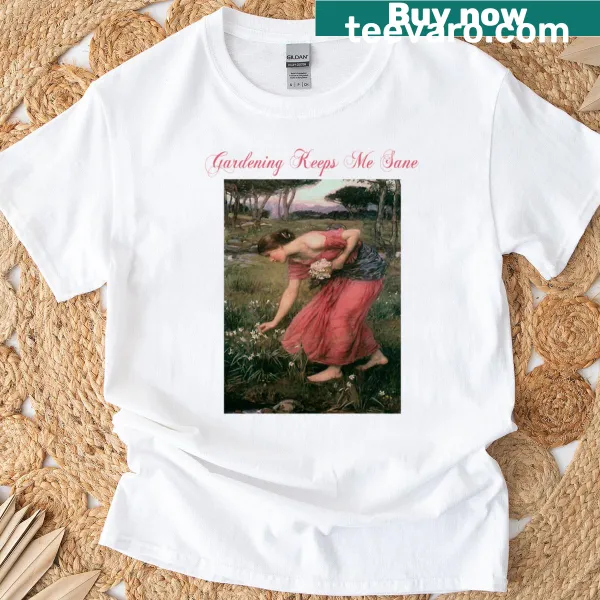 T-shirt with the message Gardening Keeps Me Sane