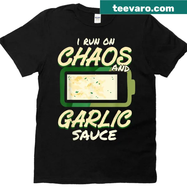 Humorous T-shirt about chaos and garlic sauce