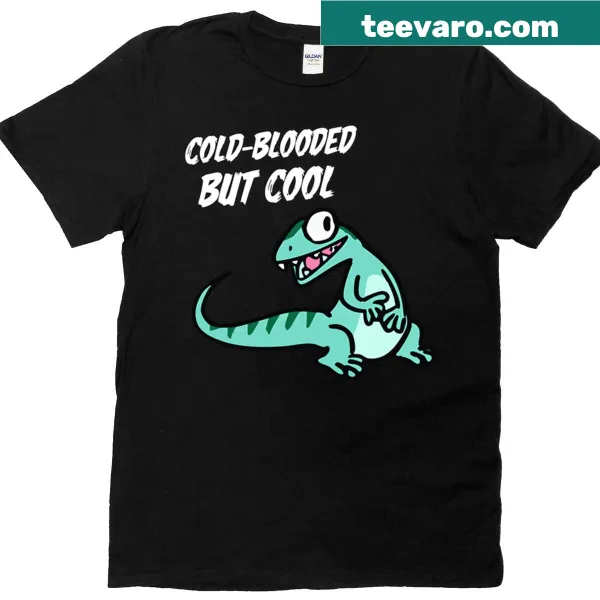 Graphic T-shirt with lizard and the phrase 'Cold-blooded But Cool'