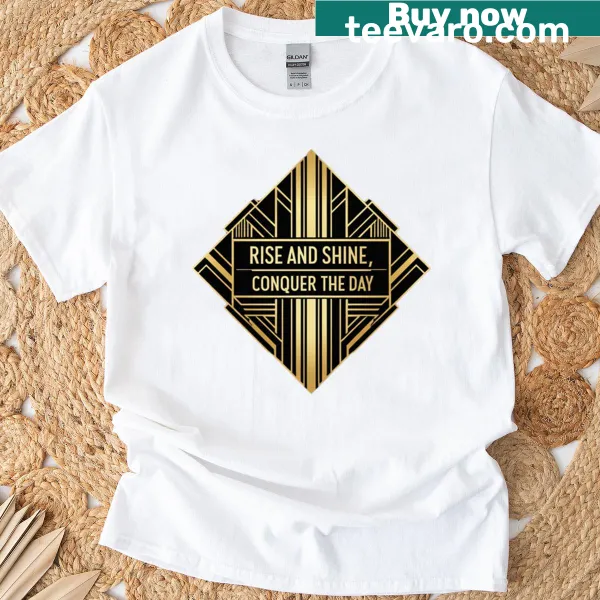 Art Deco 'Rise And Shine' motivational graphic on a t-shirt