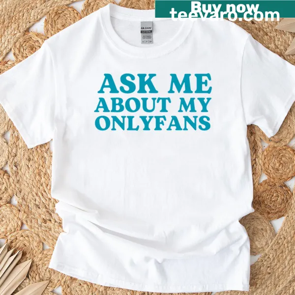 Funny oversized shirt with 'Ask Me About My Onlyfans' text