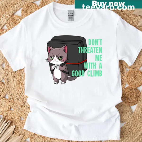Funny climbing T-shirt with a humorous saying