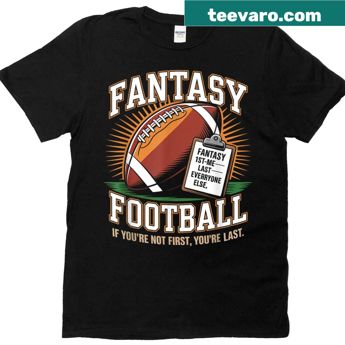 Funny Fantasy Football T-shirt with text If Youre Not First Youre Last — on a men's t-shirt