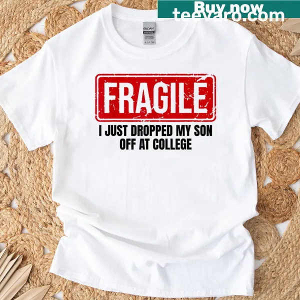 Humorous T-shirt about dropping son off at college