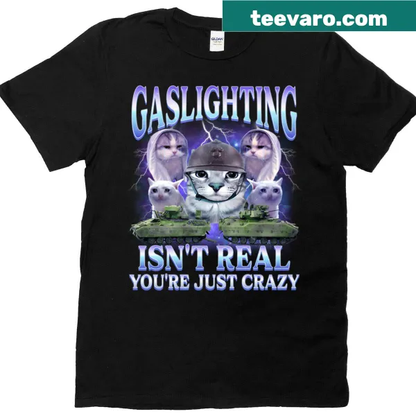Edgy graphic t-shirt with a humorous statement about gaslighting