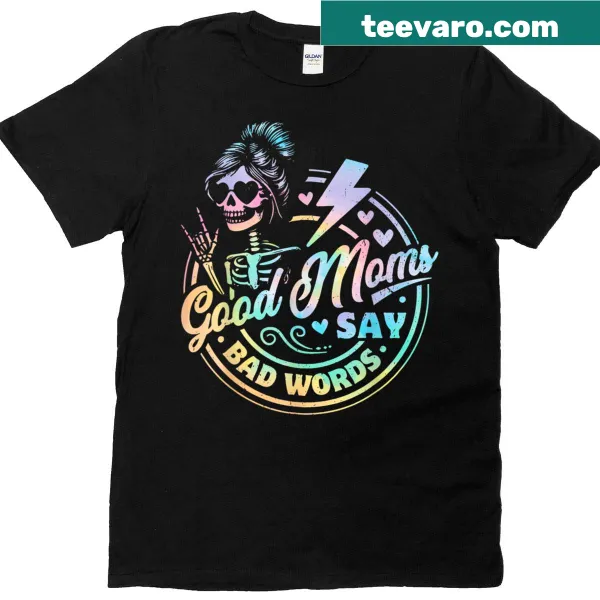 Funny skeleton mom graphic with the phrase 'Good Moms Say Bad Words' on a t-shirt