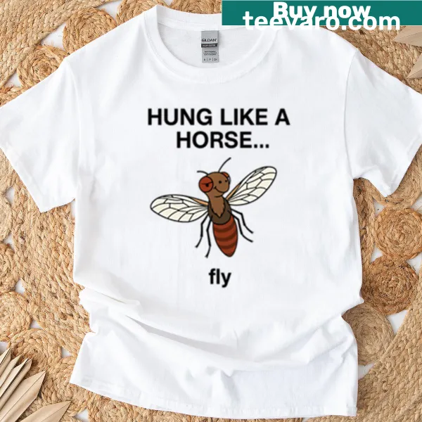 Playful T-shirt featuring the phrase 'Hung Like A Horsefly'