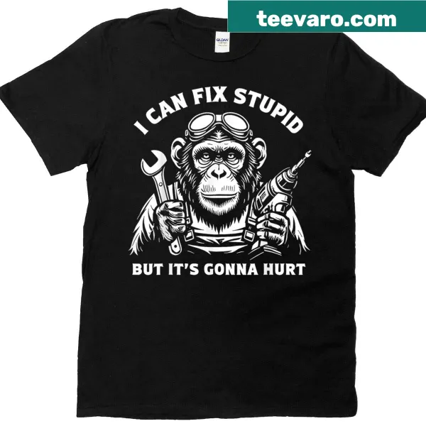 Funny monkey shirt declaring fixing stupidity will hurt.