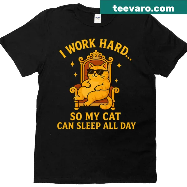 Funny t-shirt for cat lovers about working hard for their cat.
