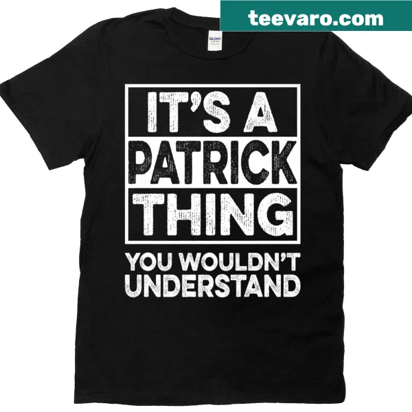 Christmas t-shirt with the phrase 'It's A Patrick Thing You Wouldn't Understand'