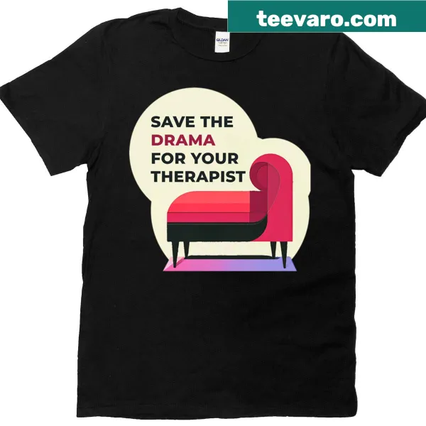 T-shirt with a humorous saying about avoiding drama and promoting chill vibes