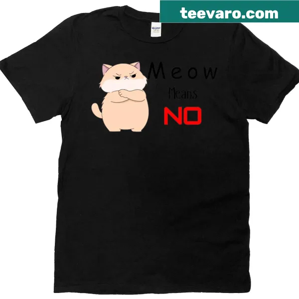 T-shirt with 'Meow Means No' text design for cat lovers