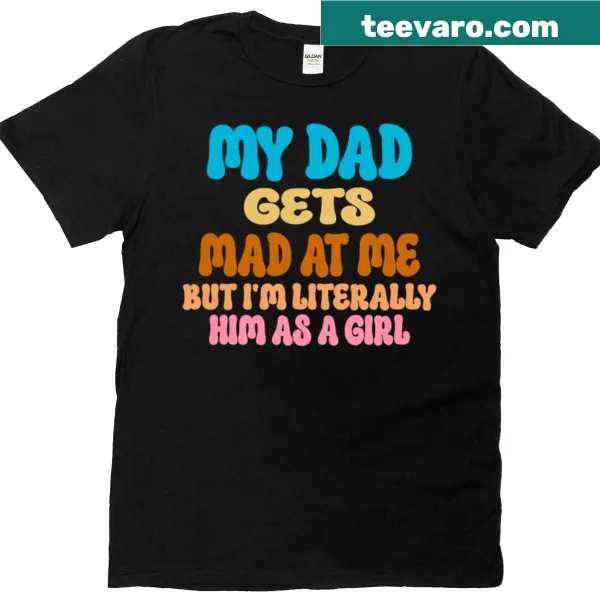 Funny quote shirt about daughters reflecting their dads' behavior