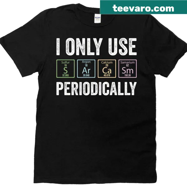 Funny sarcasm periodic table element t-shirt
