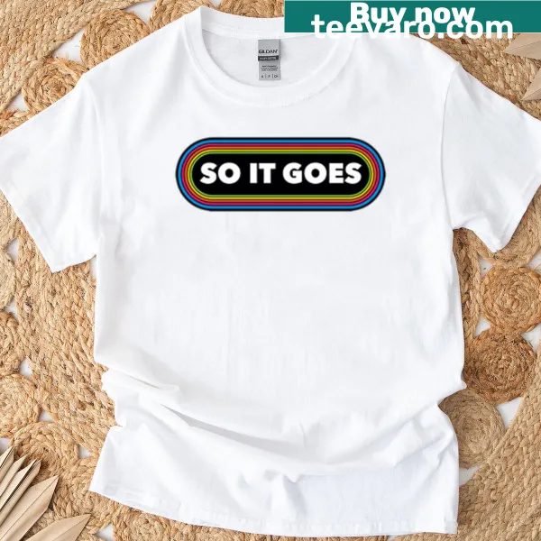 Retro bumper sticker-style design with the phrase 'So It Goes'
