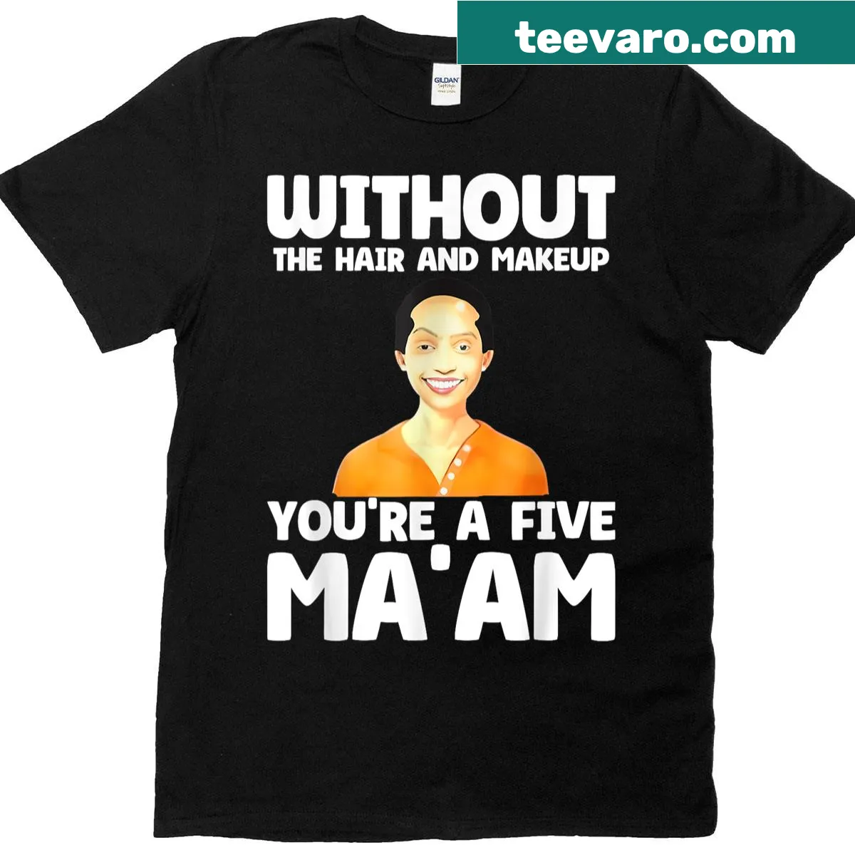Funny shirt with the saying 'Without The Hair And Makeup Youre A Five' — on a men's t-shirt