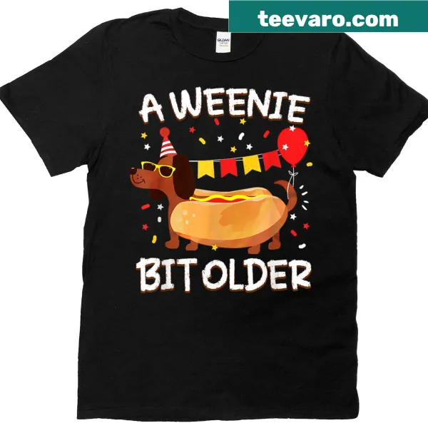 Cute hot dog birthday T-shirt with the phrase 'A Weenie Bit Older'