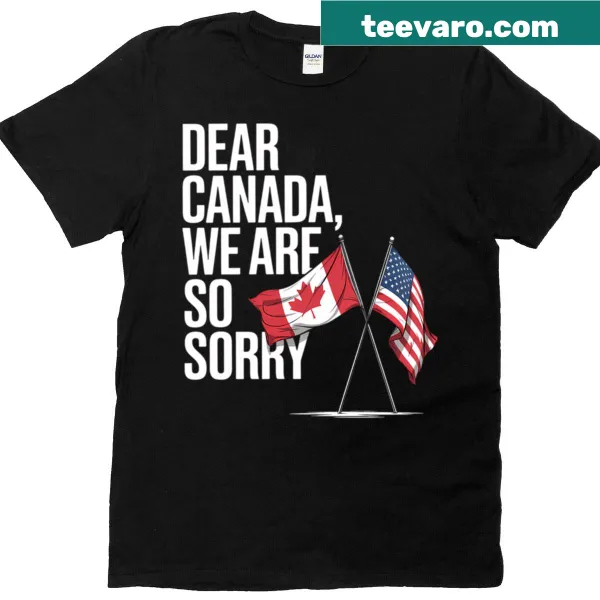 Funny apology message from Americans to Canadians graphic t-shirt