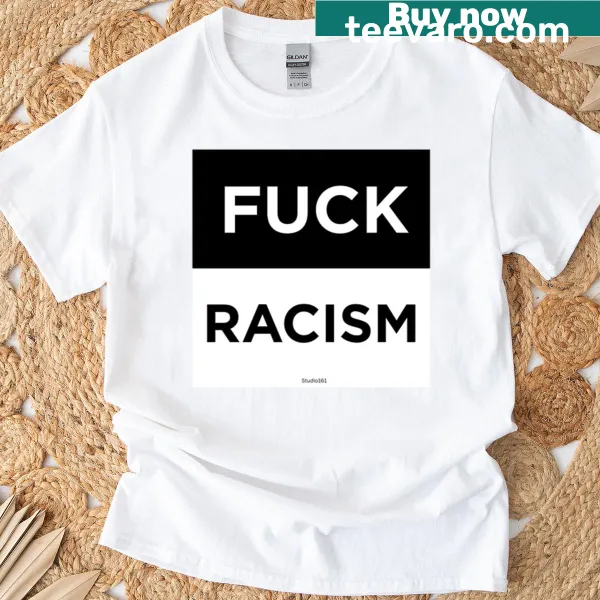 Bold text design stating 'Fuck Racism'
