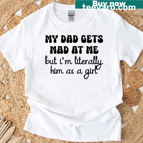 Funny text t-shirt about being like dad as a girl