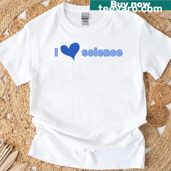 T-shirt featuring the phrase 'I Love Science' in bold letters