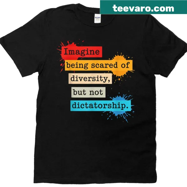 T-shirt featuring a thought-provoking slogan about diversity and dictatorship
