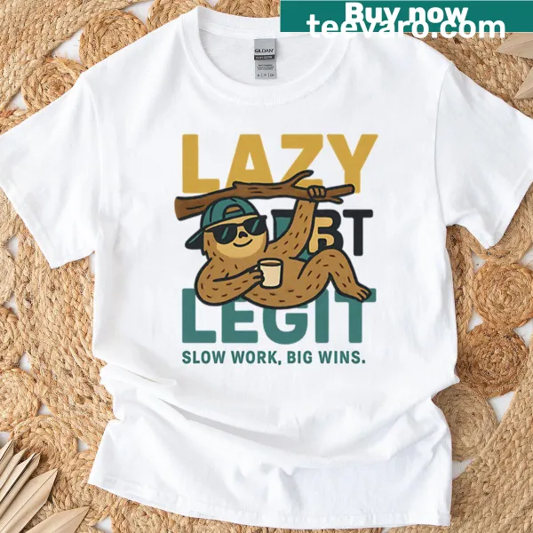 Casual t-shirt with Lazy But Legit phrase in bold typography